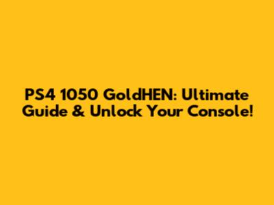 PS4 1050 GoldHEN: Ultimate Guide & Unlock Your Console!