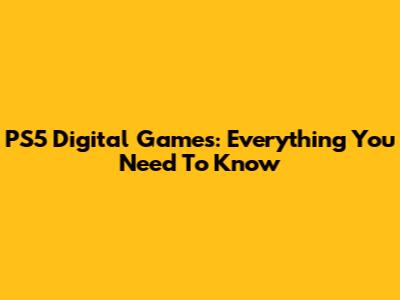 PS5 Digital Games: Everything You Need To Know
