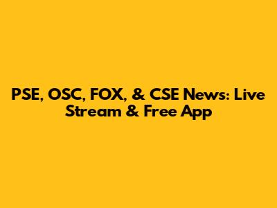 PSE, OSC, FOX, & CSE News: Live Stream & Free App