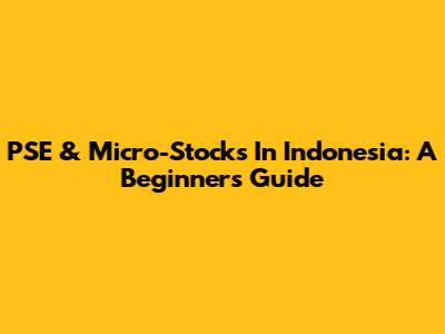 PSE & Micro-Stocks In Indonesia: A Beginner's Guide