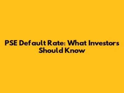 PSE Default Rate: What Investors Should Know