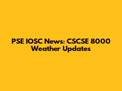 PSE IOSC News: CSCSE 8000 Weather Updates