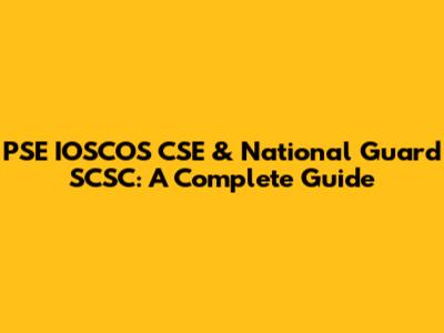 PSE IOSCOS CSE & National Guard SCSC: A Complete Guide