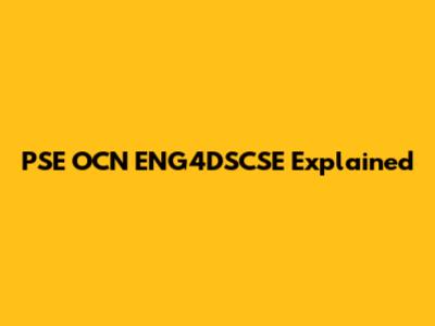 PSE OCN ENG4DSCSE Explained