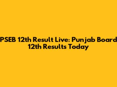 PSEB 12th Result Live: Punjab Board 12th Results Today