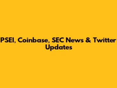 PSEI, Coinbase, SEC News & Twitter Updates