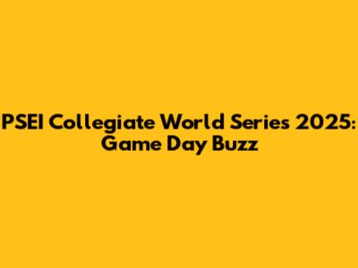 PSEI Collegiate World Series 2025: Game Day Buzz