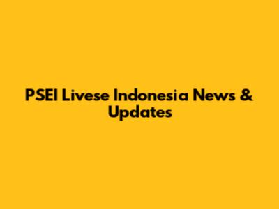 PSEI Livese Indonesia News & Updates