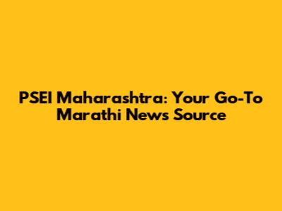 PSEI Maharashtra: Your Go-To Marathi News Source