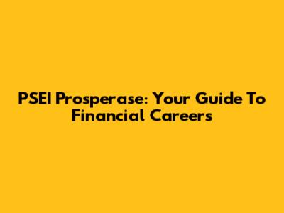 PSEI Prosperase: Your Guide To Financial Careers