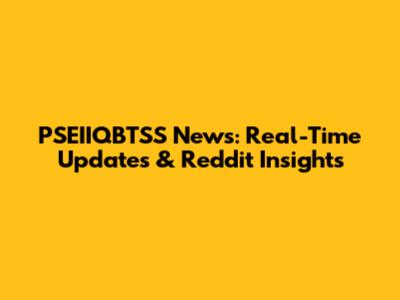 PSEIIQBTSS News: Real-Time Updates & Reddit Insights