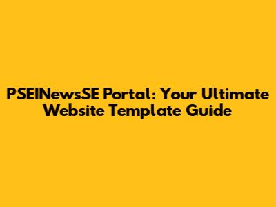 PSEINewsSE Portal: Your Ultimate Website Template Guide