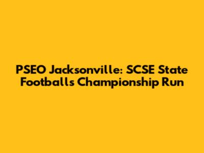PSEO Jacksonville: SCSE State Football's Championship Run