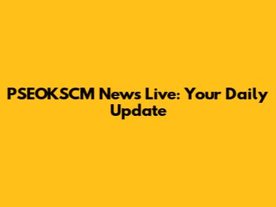 PSEOKSCM News Live: Your Daily Update