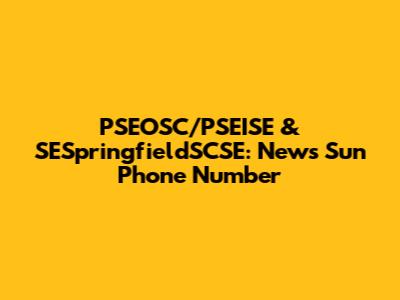 PSEOSC/PSEISE & SESpringfieldSCSE: News Sun Phone Number