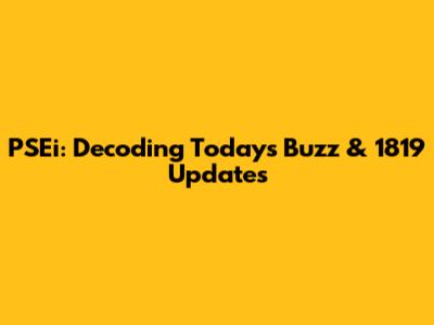 PSEi: Decoding Today's Buzz & 1819 Updates
