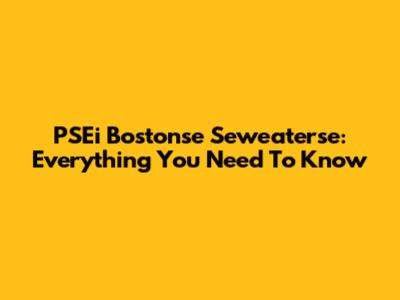 PSEi Bostonse Seweaterse: Everything You Need To Know