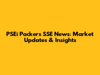 PSEi Packers SSE News: Market Updates & Insights