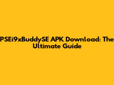 PSEi9xBuddySE APK Download: The Ultimate Guide