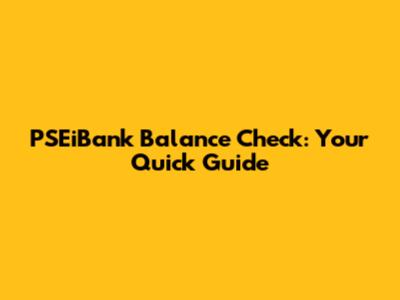 PSEiBank Balance Check: Your Quick Guide