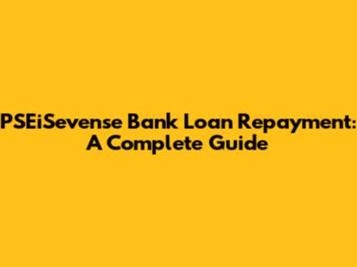 PSEiSevense Bank Loan Repayment: A Complete Guide