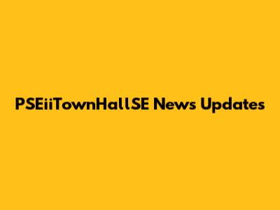 PSEiiTownHallSE News Updates