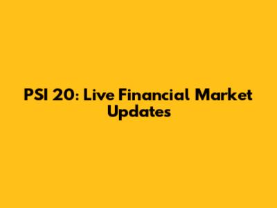 PSI 20: Live Financial Market Updates