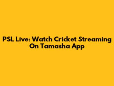 PSL Live: Watch Cricket Streaming On Tamasha App