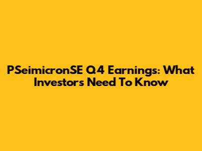 PSeimicronSE Q4 Earnings: What Investors Need To Know