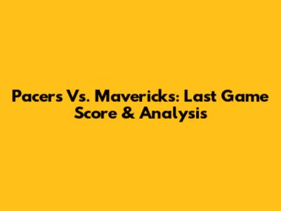 Pacers Vs. Mavericks: Last Game Score & Analysis