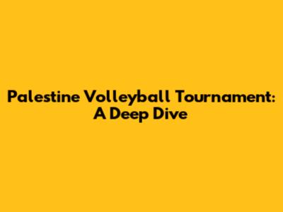 Palestine Volleyball Tournament: A Deep Dive