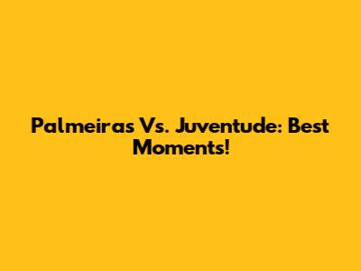 Palmeiras Vs. Juventude: Best Moments!