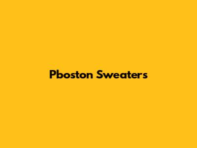 Pboston Sweaters