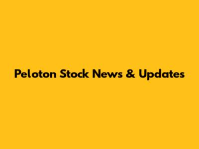 Peloton Stock News & Updates