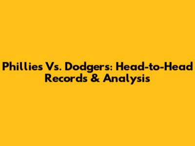 Phillies Vs. Dodgers: Head-to-Head Records & Analysis