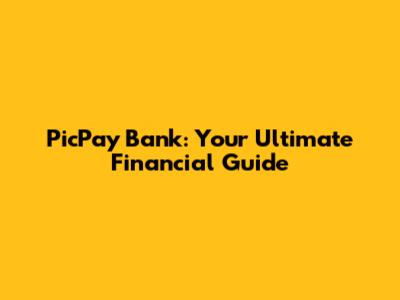 PicPay Bank: Your Ultimate Financial Guide