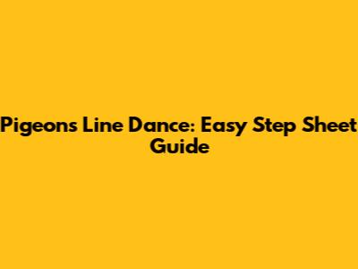 Pigeon's Line Dance: Easy Step Sheet Guide