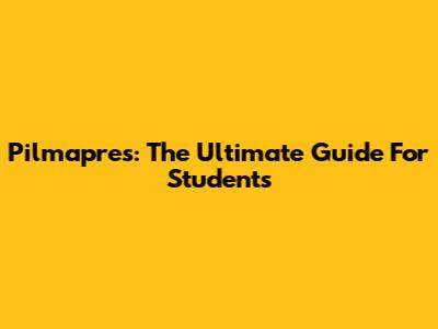 Pilmapres: The Ultimate Guide For Students