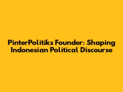 PinterPolitik's Founder: Shaping Indonesian Political Discourse