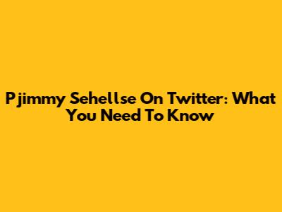Pjimmy Sehellse On Twitter: What You Need To Know