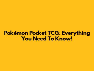 Pokémon Pocket TCG: Everything You Need To Know!