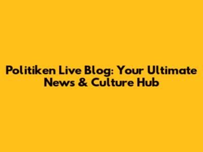 Politiken Live Blog: Your Ultimate News & Culture Hub