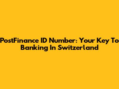 PostFinance ID Number: Your Key To Banking In Switzerland