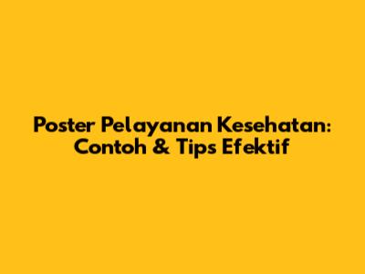 Poster Pelayanan Kesehatan: Contoh & Tips Efektif