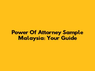 Power Of Attorney Sample Malaysia: Your Guide