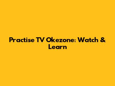 Practise TV Okezone: Watch & Learn