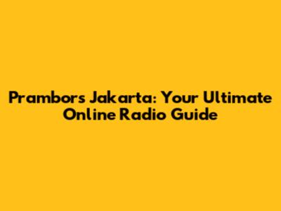 Prambors Jakarta: Your Ultimate Online Radio Guide