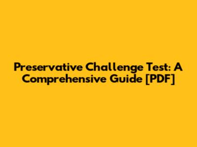 Preservative Challenge Test: A Comprehensive Guide [PDF]