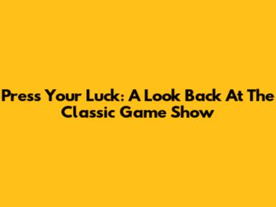 Press Your Luck: A Look Back At The Classic Game Show