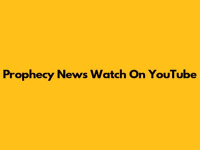 Prophecy News Watch On YouTube
